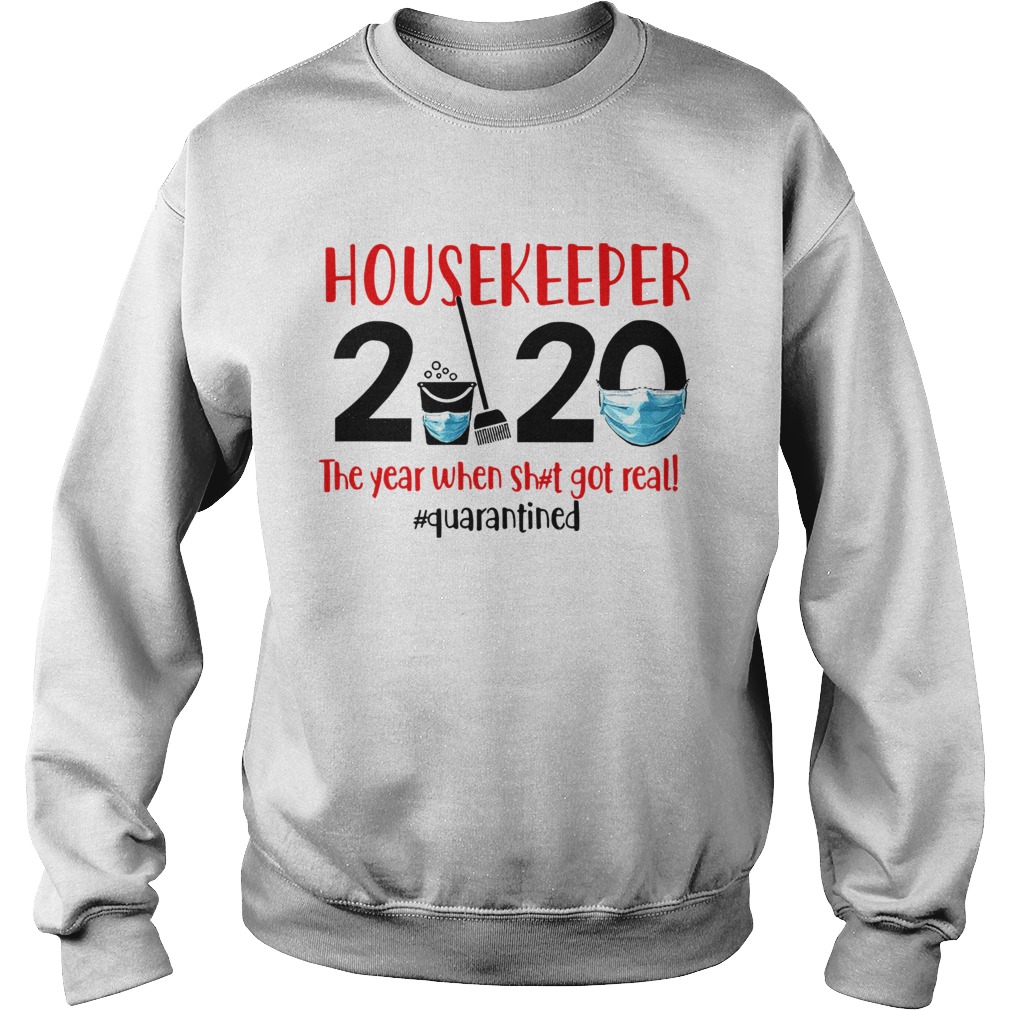 Housekeeper The Year When Sh Got Real Sweatshirt