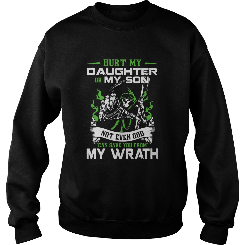 Hurt My Daughter Or My Son Not Even God Can Save Sweatshirt