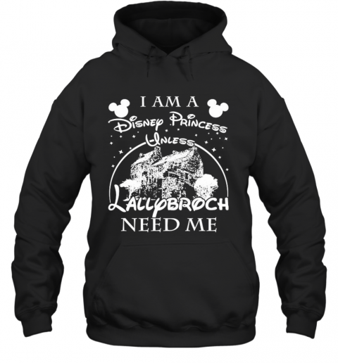 I Am A Disney Princess Unless Lallybroch Need Me Stars T-Shirt Unisex Hoodie
