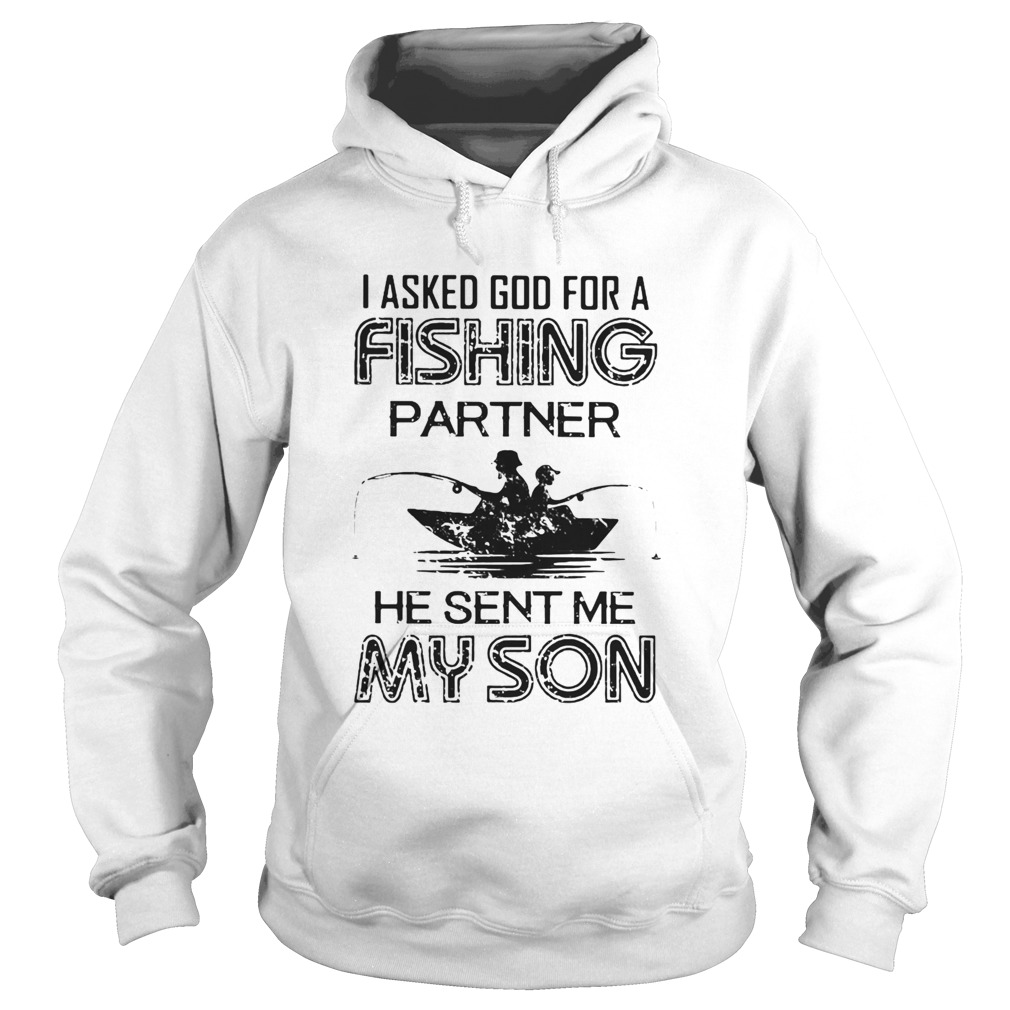 I Asked God For A Fishing Partner He Sent Me My Son Hoodie