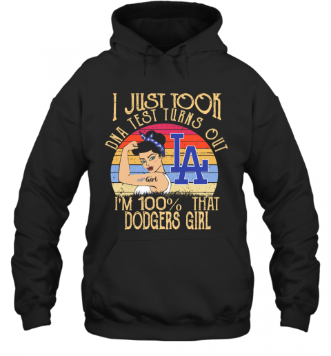 I Just Took DNA Test Turns Out I'M 100% That Los Angeles Dodgers Girl Vintage T-Shirt Unisex Hoodie
