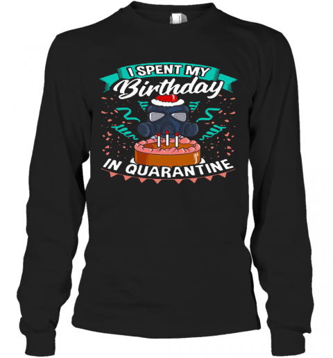 I Spent My Birthday In Quarantine Coronavirus T-Shirt Long Sleeved T-shirt 