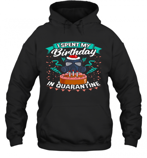 I Spent My Birthday In Quarantine Coronavirus T-Shirt Unisex Hoodie