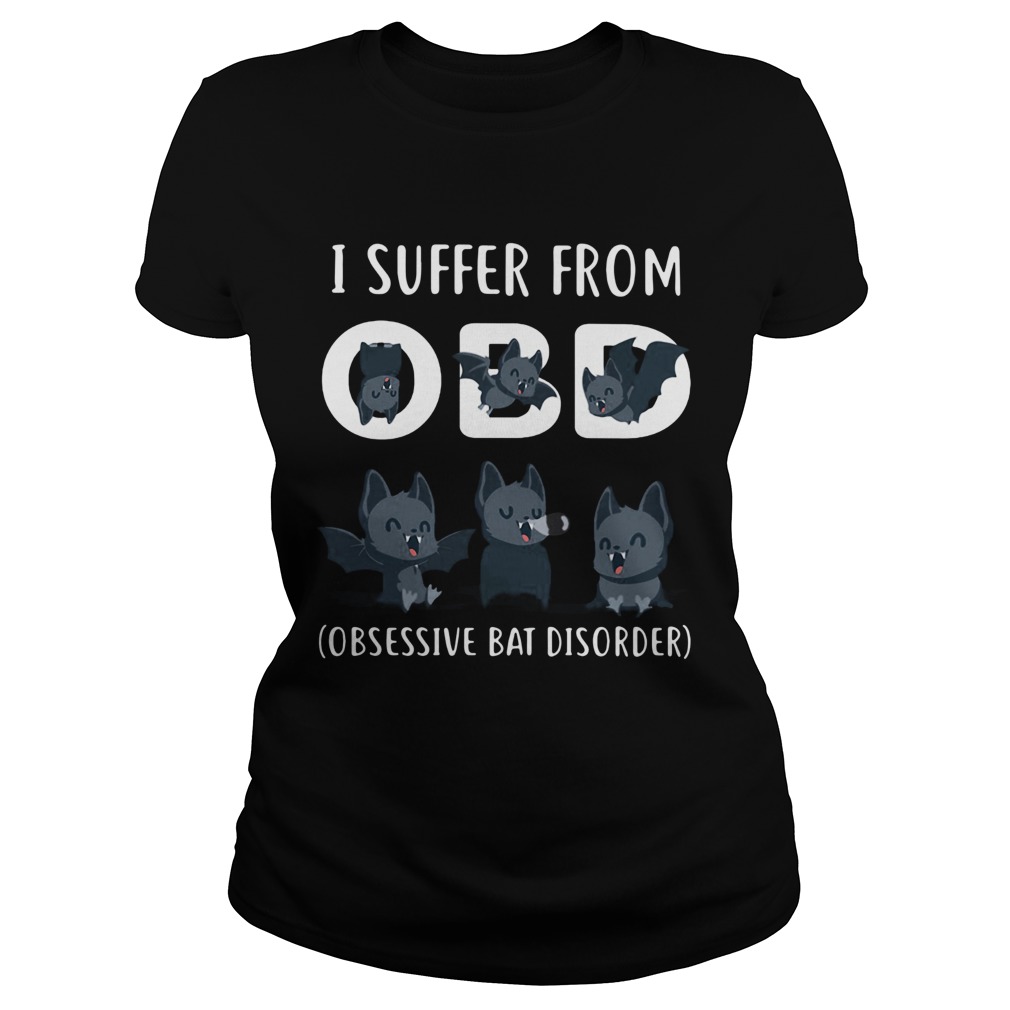 I Suffer From OBD Obsessive Bat Dissorder Classic Ladies