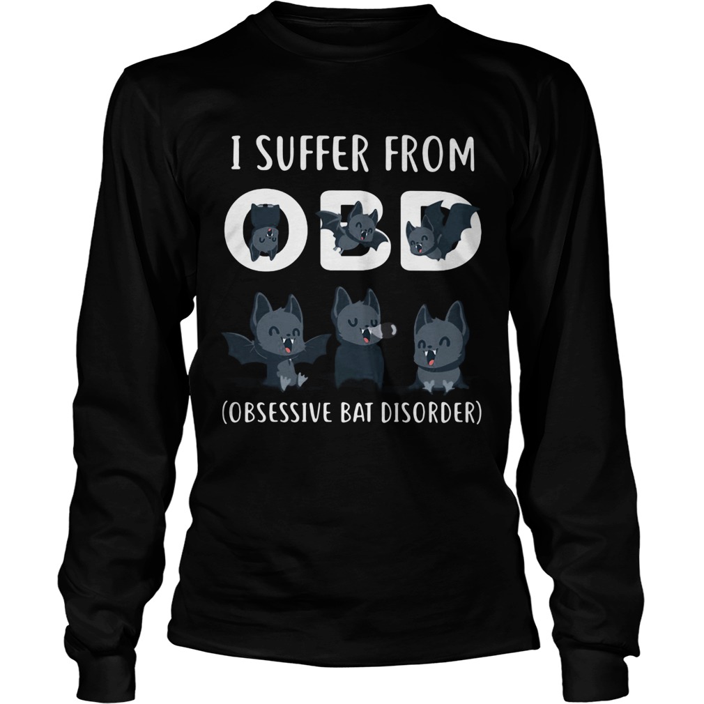 I Suffer From OBD Obsessive Bat Dissorder Long Sleeve