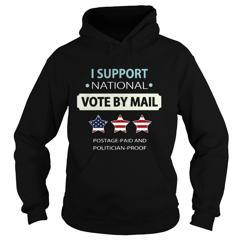 I Support National Vote By Mail Postage Paid And Politician Proof Hoodie