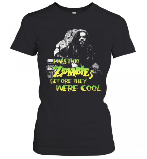 I Was Into Zombies Before They Were Cool T-Shirt Classic Women's T-shirt