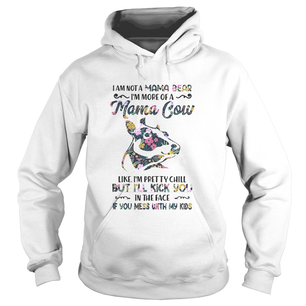I am not a mama bear Im more of a mama Cow like Im pretty chill Hoodie