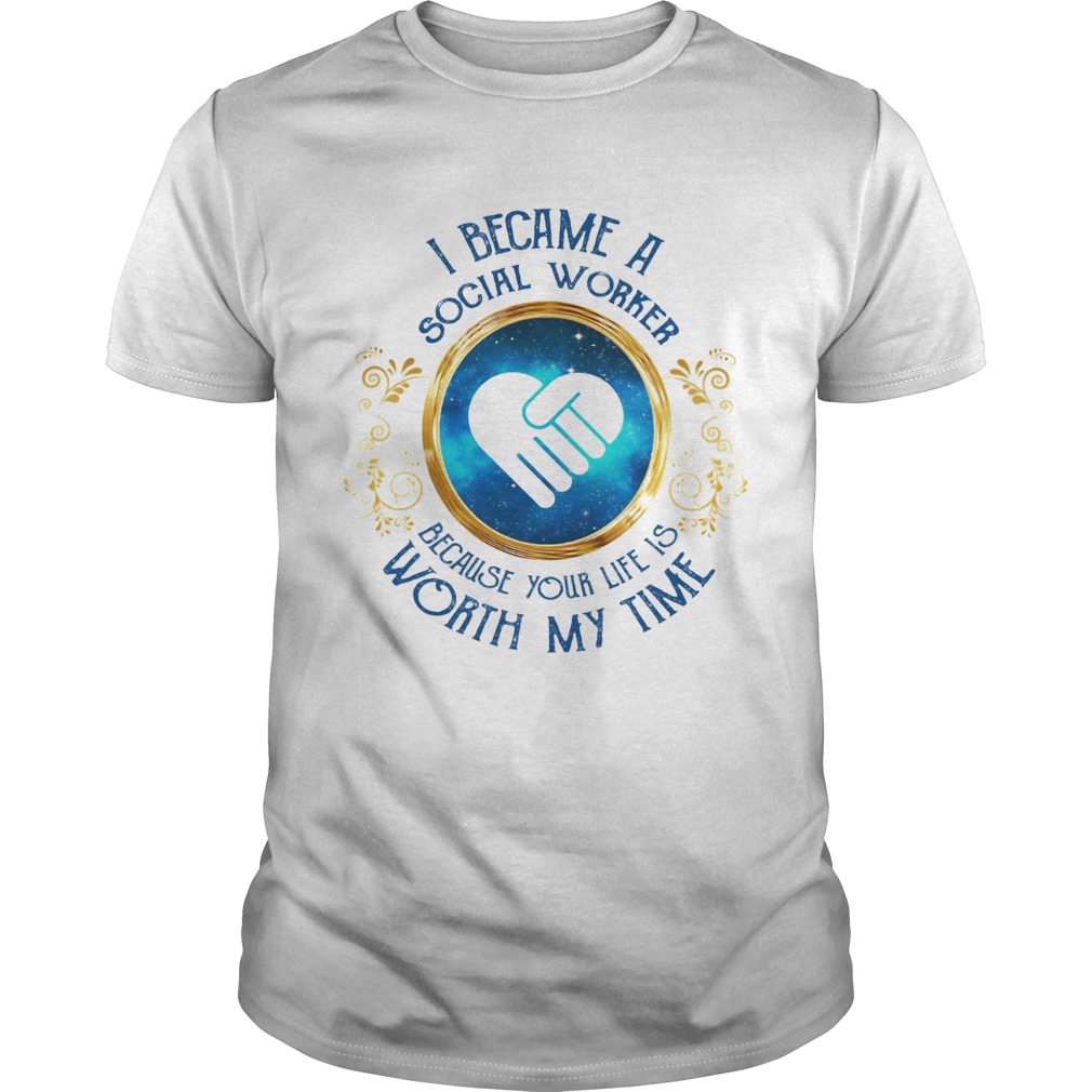 I became a social worker because her game is worth my time shirt