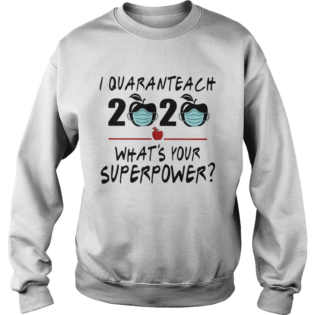 I quaranteach 2020 whats your superpower apple mask covid19 Sweatshirt