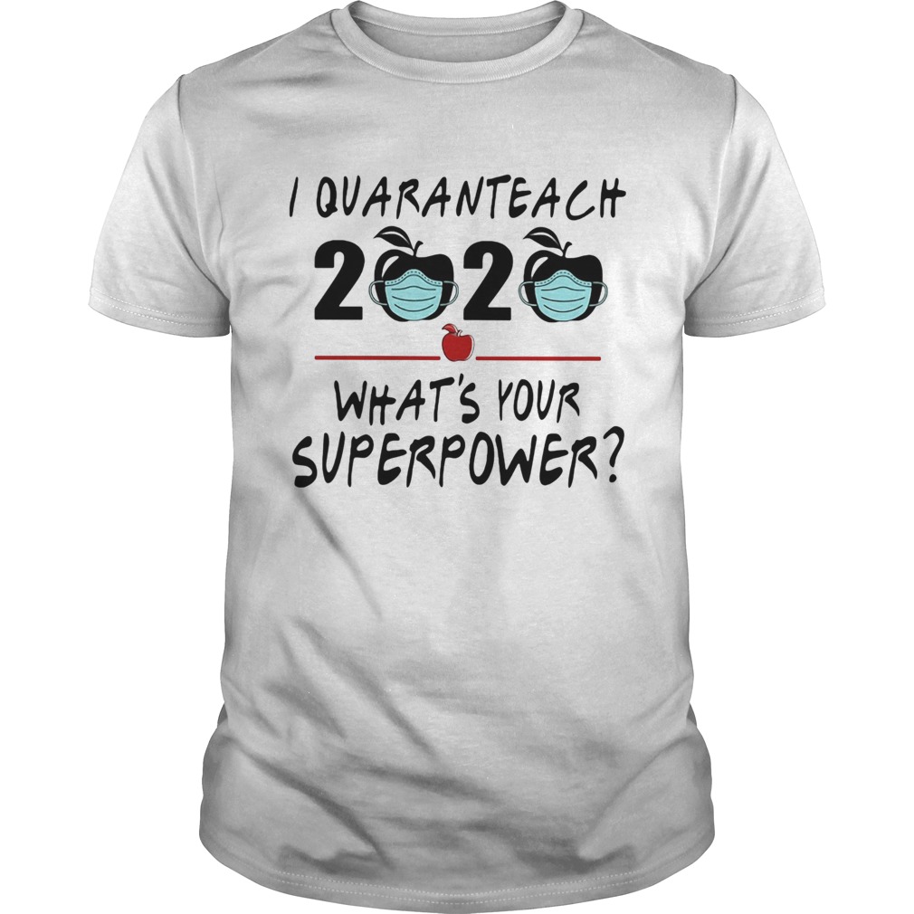 I quaranteach 2020 whats your superpower apple mask covid19 shirt