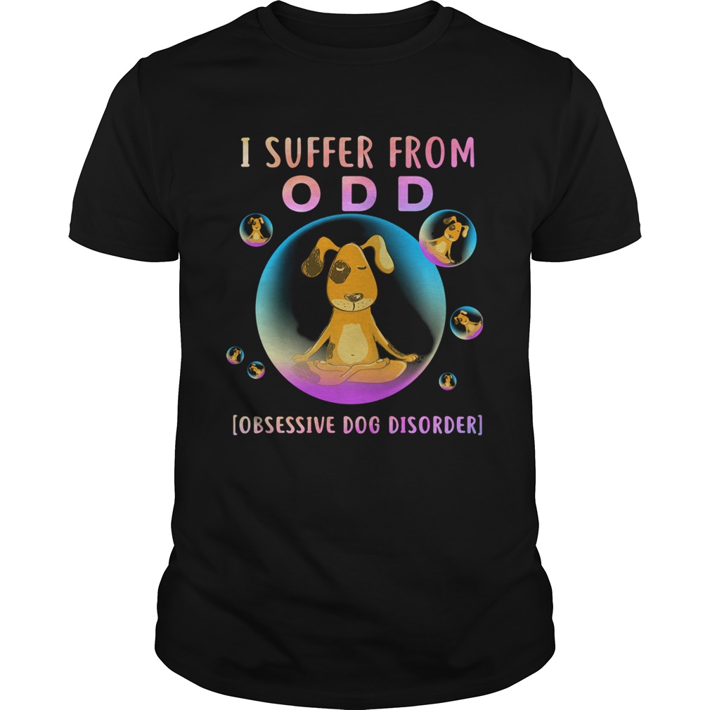 I suffer from odd obsessive dog disorder yoga shirt