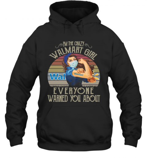 I'M The Crazy Walmart Girl Everyone Warned You About Vintage T-Shirt Unisex Hoodie