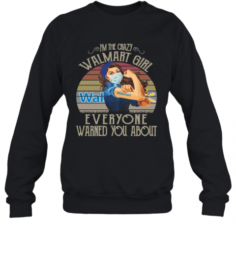 I'M The Crazy Walmart Girl Everyone Warned You About Vintage T-Shirt Unisex Sweatshirt