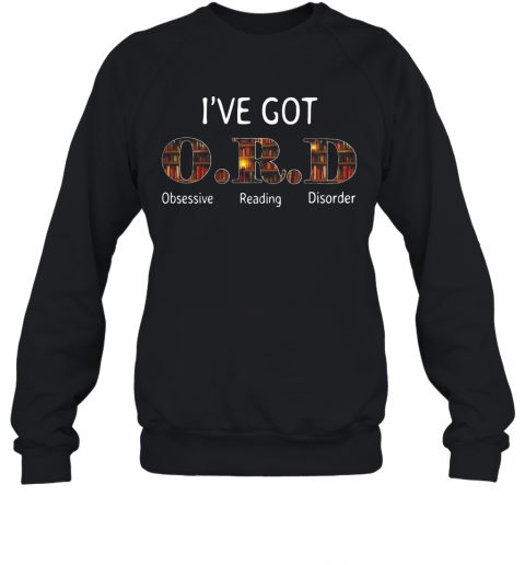 I'Ve Got Ocd Obsessive Reading Disorder T-Shirt Unisex Sweatshirt