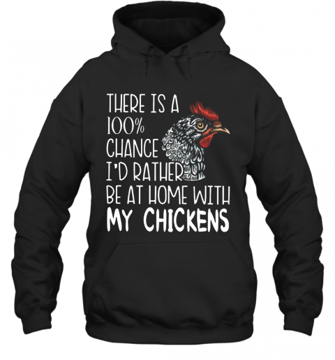 I'd Rather Be At Home With My Chickens T-Shirt Unisex Hoodie