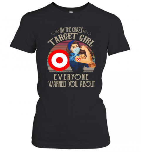 I'm The Crazy Target Girl Everyone Warned You About Vintage T-Shirt Classic Women's T-shirt