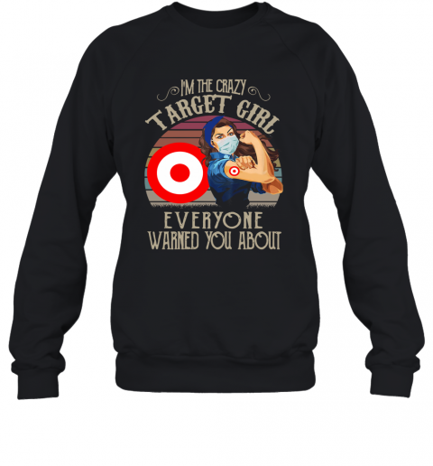 I'm The Crazy Target Girl Everyone Warned You About Vintage T-Shirt Unisex Sweatshirt