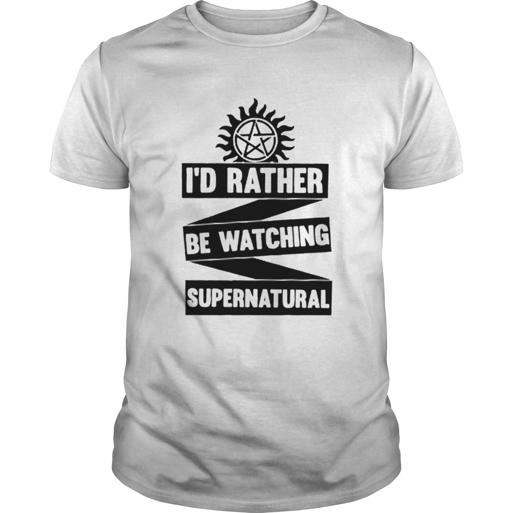 Id Rather Be Watching Supernatural shirt