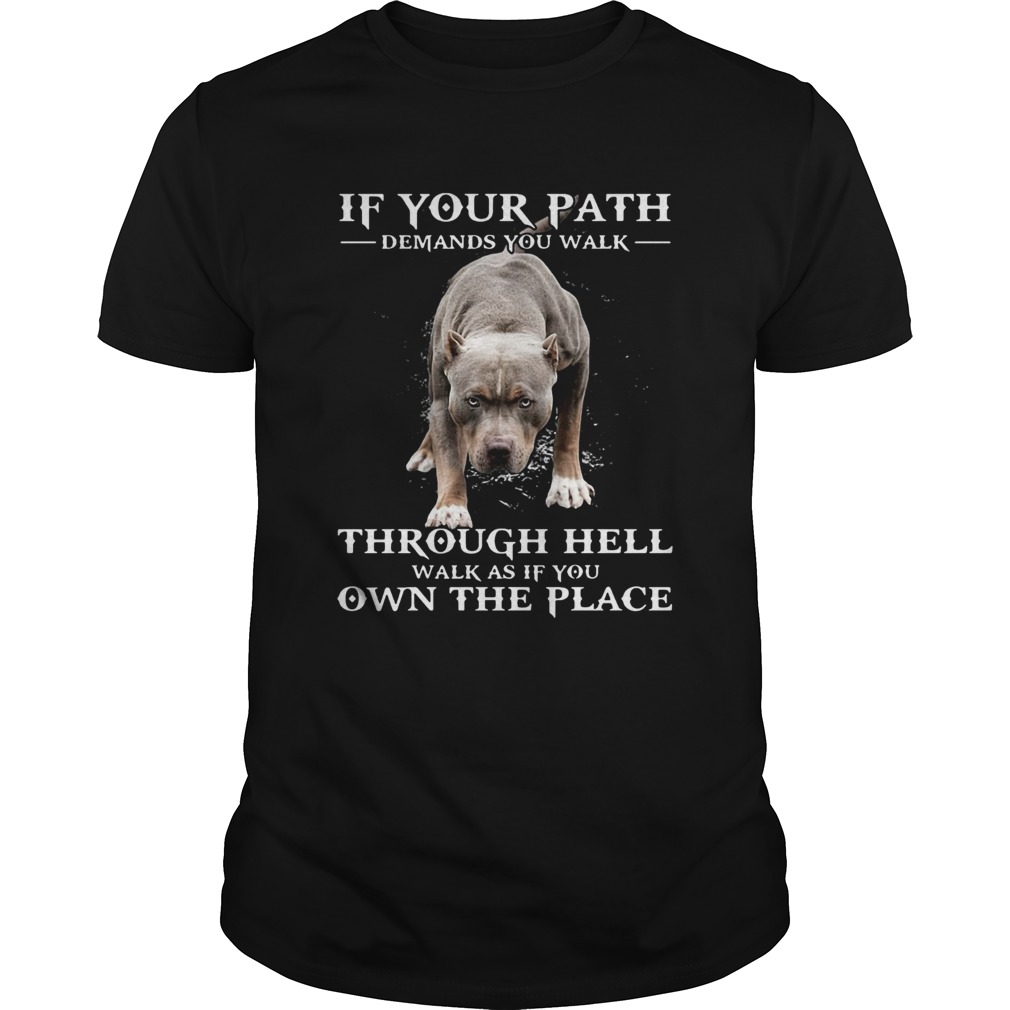 If Your Path Demands You Walk Through Hell Walk As If You Own The Place shirt