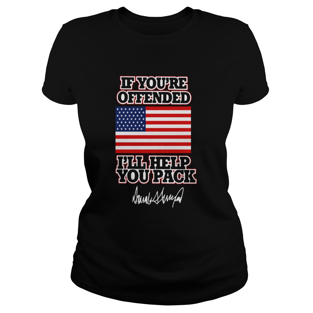 If Youre Offended Ill Help You Pack American Flag Classic Ladies