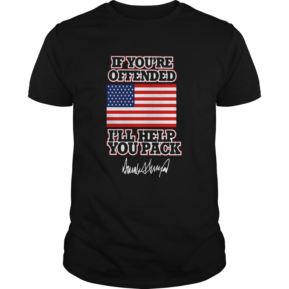 If Youre Offended Ill Help You Pack American Flag shirt