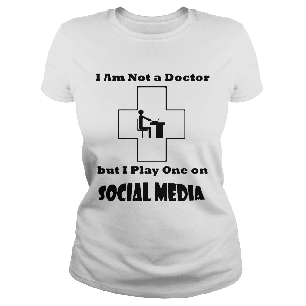 Im Not A Doctor But I Play One Social Media Coronavirus Classic Ladies