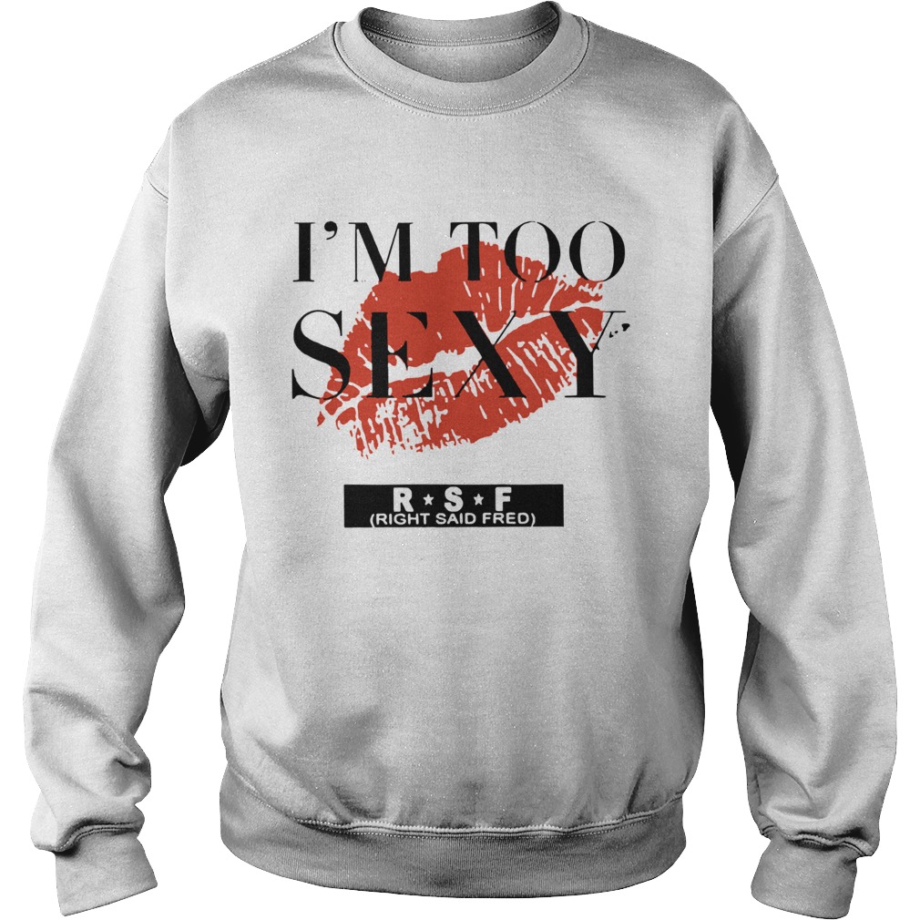Im Too Sexy For My Sweatshirt