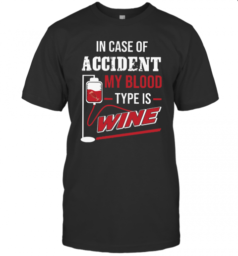 In Case Of Accident My Blood Type Wine T-Shirt