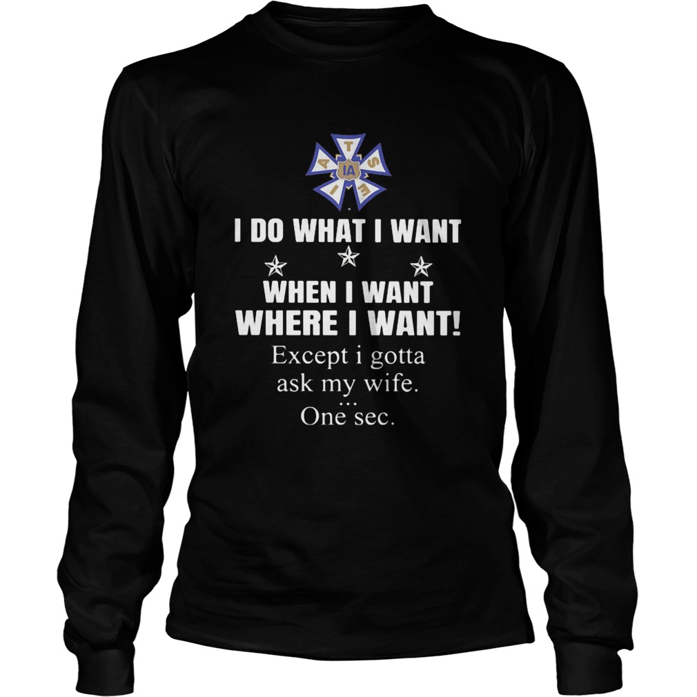International Alliance of Theatrical Stage Employees I do what i want when i want where i want exce Long Sleeve