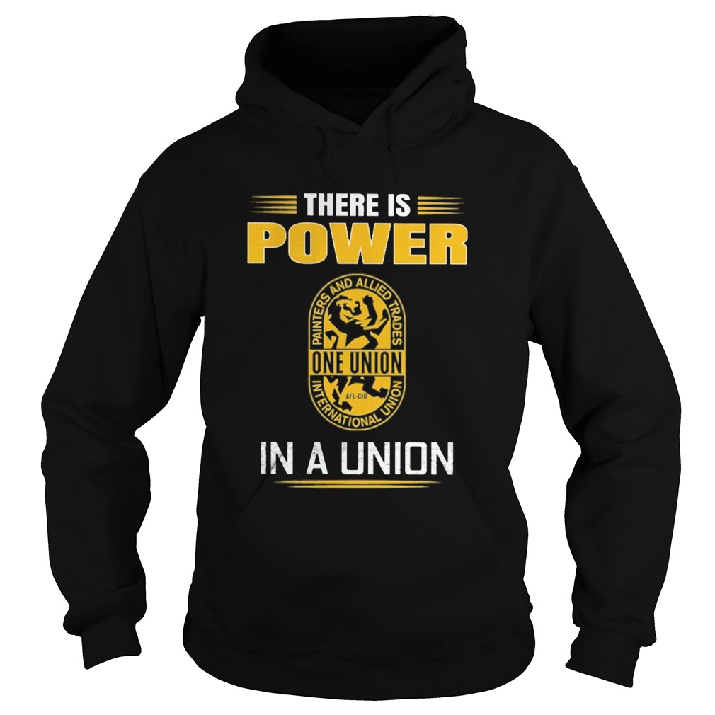 International union of painters and allied trades there is power in a union Hoodie