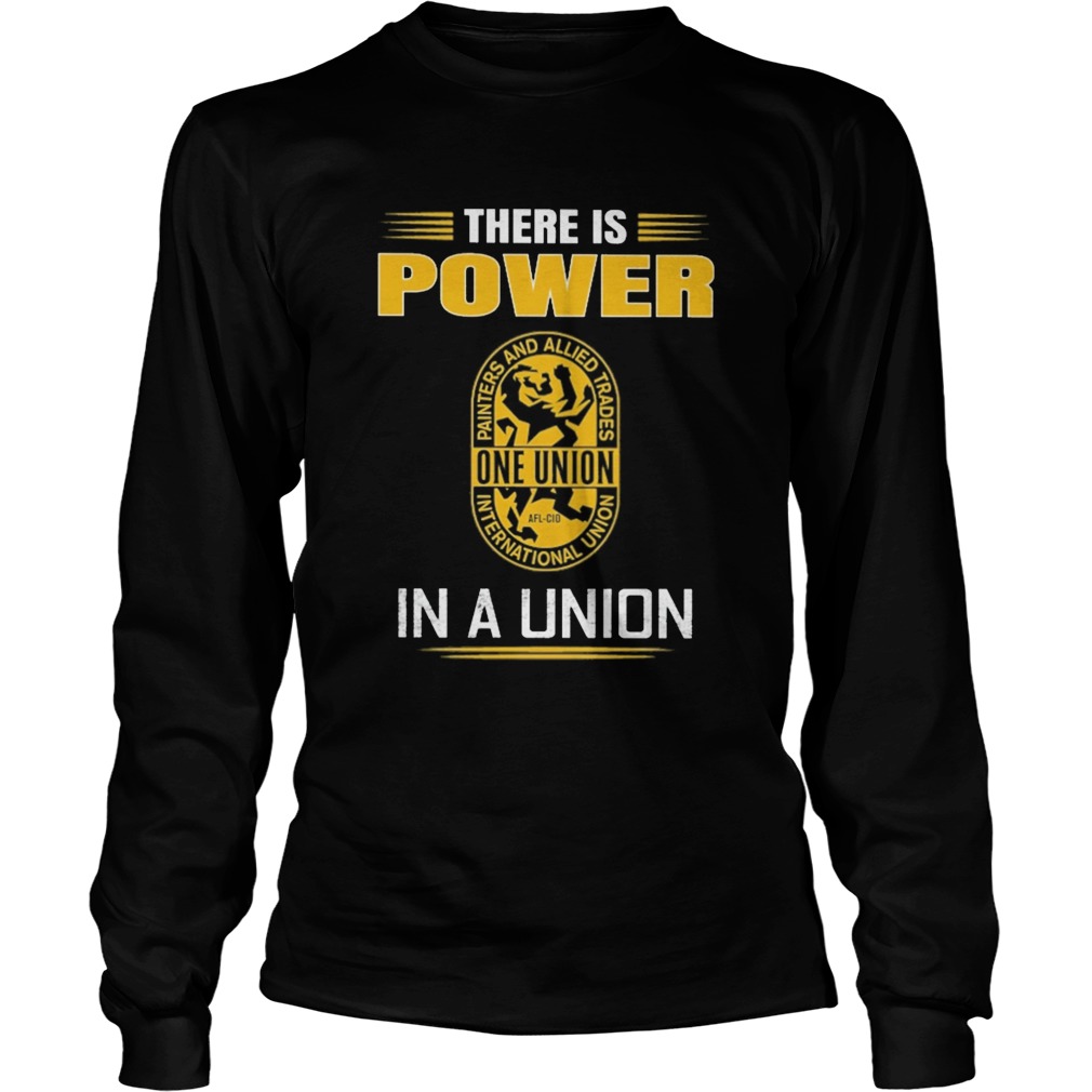 International union of painters and allied trades there is power in a union Long Sleeve