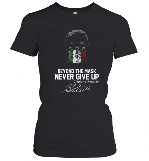 Italy Beyond The Mask Never Give Up Cristiano Ronaldo Signature T-Shirt Classic Women's T-shirt