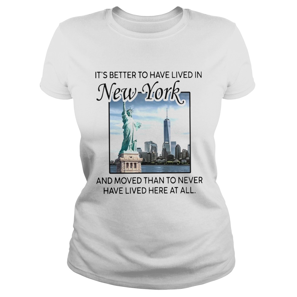 Its Better To Have Lived In New York And Moved Than To Never Have Lived Here At All Classic Ladies