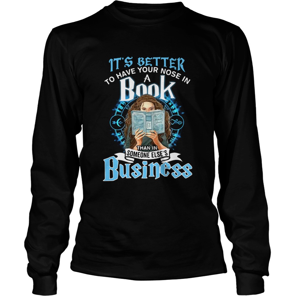 Its Better To Have Your Nose In A Book Than In Someone Elses Business Long Sleeve