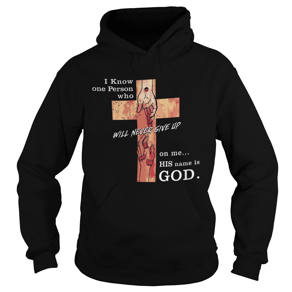 Jesus i know one person who will never give up on me his name is god Hoodie
