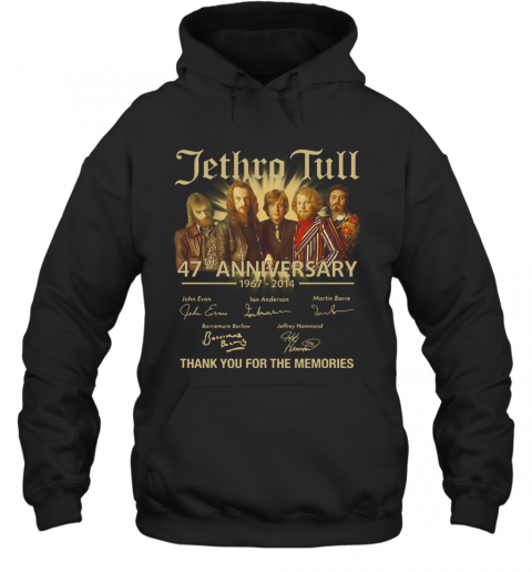 Jethro Tull 47Th Anniversary 1967 2014 Signature Thank You For The Memories T-Shirt Unisex Hoodie