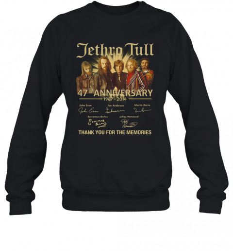 Jethro Tull 47Th Anniversary 1967 2014 Signature Thank You For The Memories T-Shirt Unisex Sweatshirt