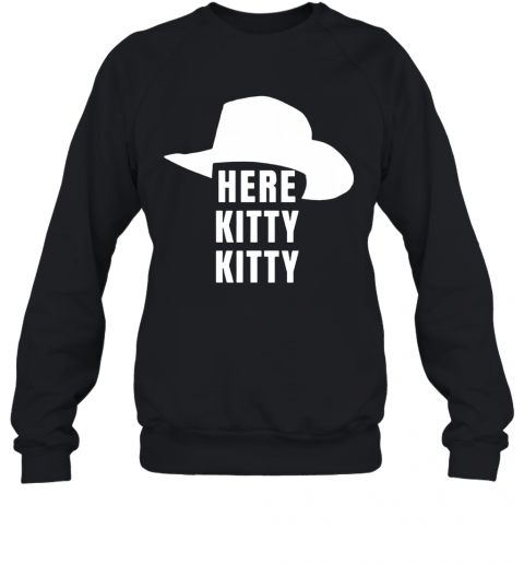 Joe Exotic Tiger King Here Kitty Kitty T-Shirt Unisex Sweatshirt