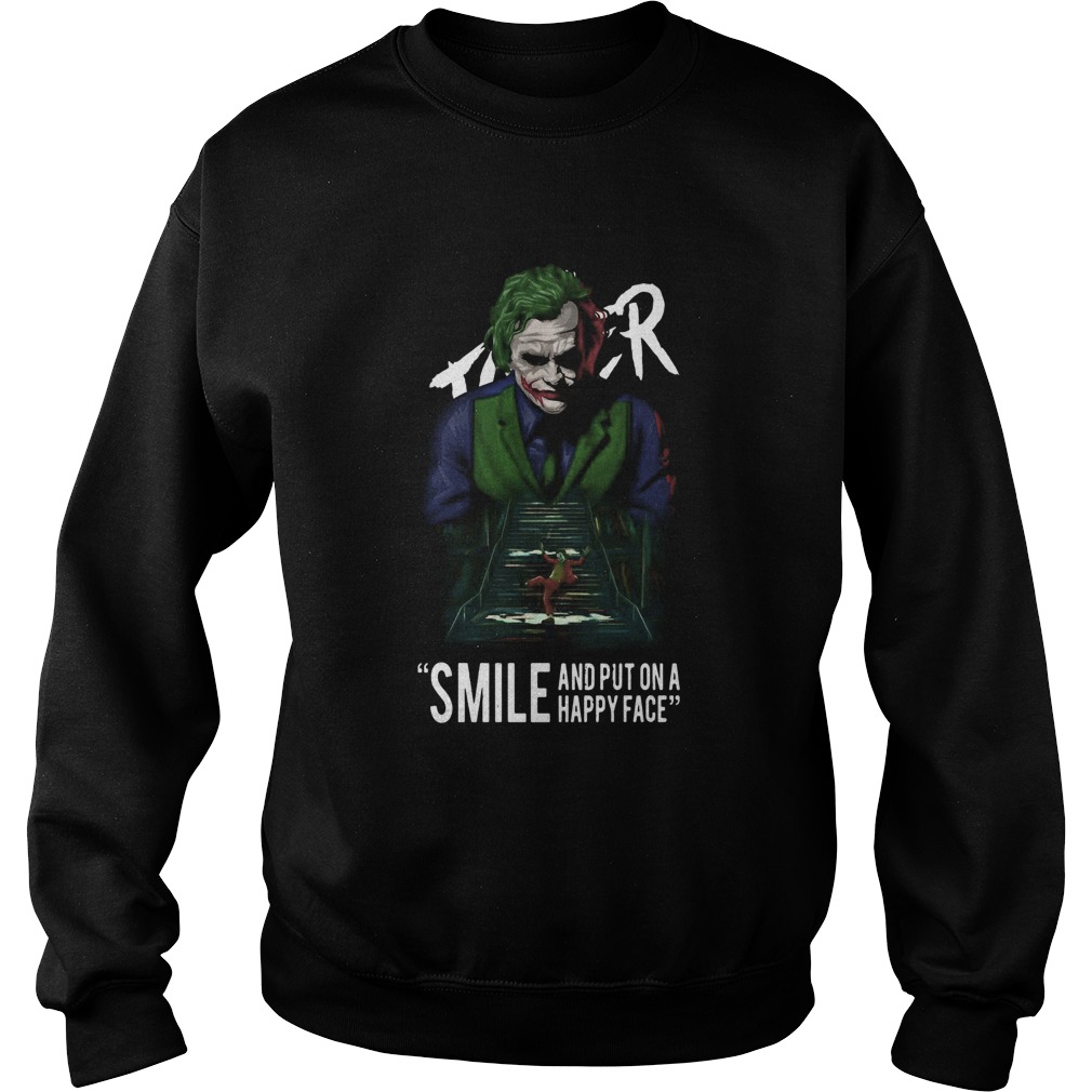 Joker Smile And Put On A Happy Face Sweatshirt