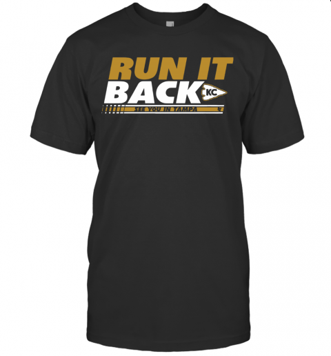 Kansas City Run It Back See You In Tampa T-Shirt