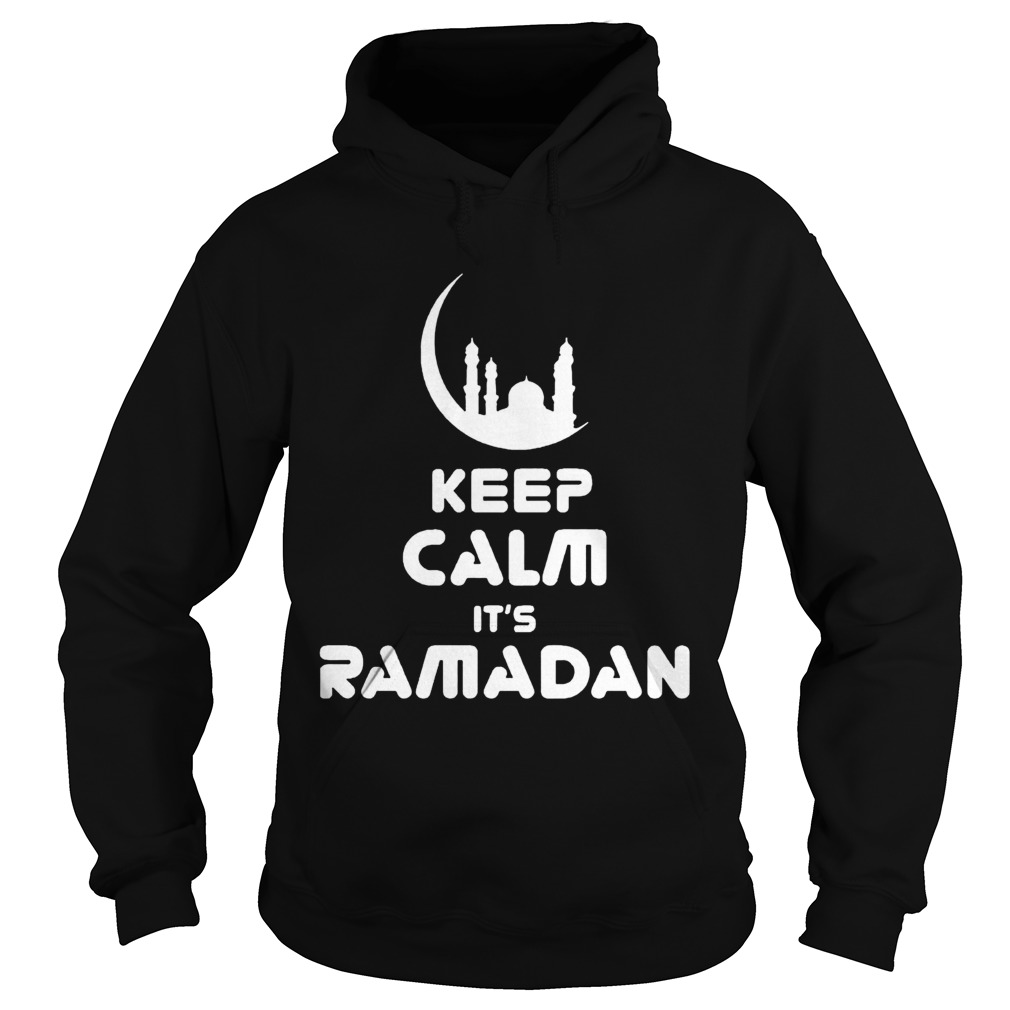 Keep Calm Its Ramadan Hoodie