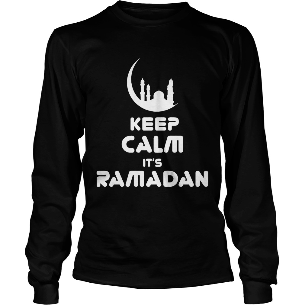 Keep Calm Its Ramadan Long Sleeve