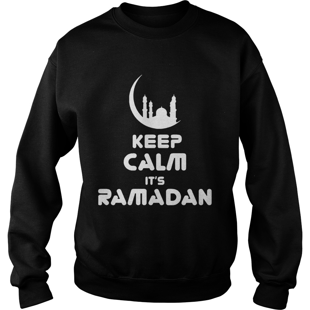 Keep Calm Its Ramadan Sweatshirt