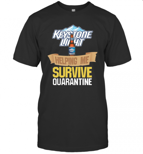 Keystone Light Helping Me Survive Quarantine T-Shirt