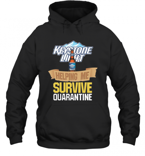 Keystone Light Helping Me Survive Quarantine T-Shirt Unisex Hoodie