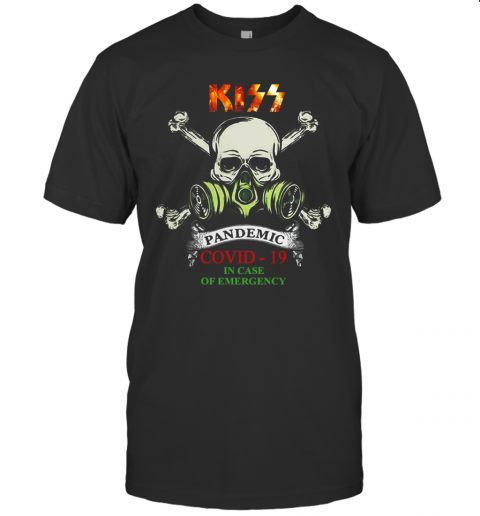 Kiss 2020 Pandemic Covid 19 In Case Of Emergency T-Shirt