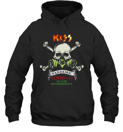 Kiss 2020 Pandemic COVID 19 In Case Of Emergency T-Shirt Unisex Hoodie