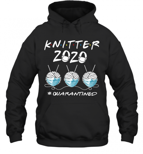 Knitter 2020 #Quarantined T-Shirt Unisex Hoodie