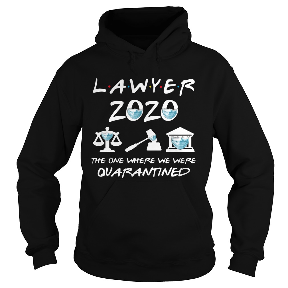 Lawyer 2020 Friends The One Where They Were Quarantined Hoodie
